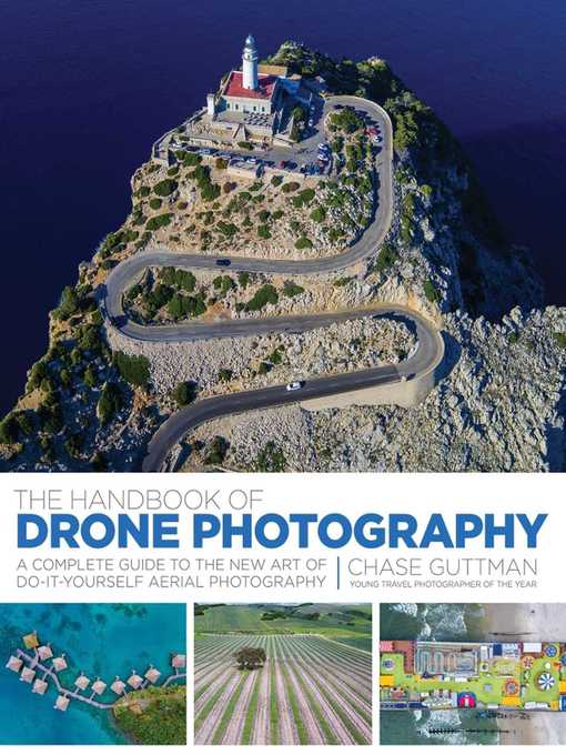 Upplýsingar um The Handbook of Drone Photography: a Complete Guide to the New Art of Do-It-Yourself Aerial Photography eftir Chase Guttman - Til útláns